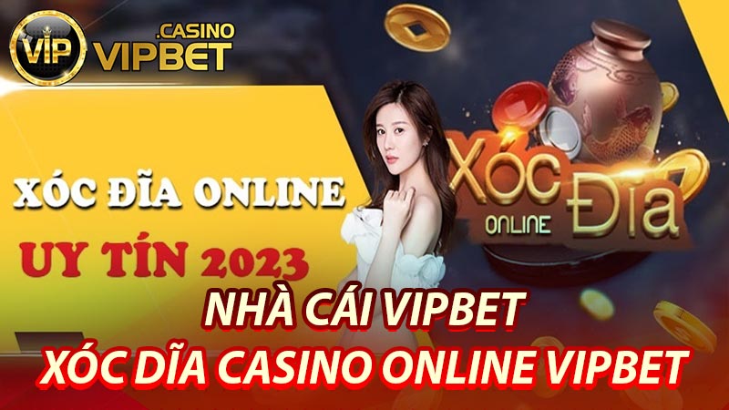 Xóc dĩa Casino online Vipbet